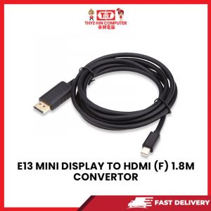 E13 MINI DISPLAY TO HDMI (F) 1.8M CONVERTOR [SBN:YES NILAI:NO MELAKA:NO HPS:NO]