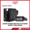 SUPER POWER 550 WATTS POWER SUPPLY TRUE 400W [SBN:YES NILAI:NO MELAKA:NO HPS:NO]