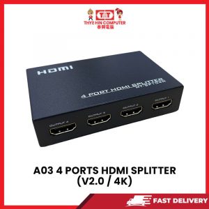 A03 4 PORTS HDMI SPLITTER (V2.0/4K) [SBN:YES NILAI:NO MELAKA:NO HPS:NO]