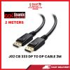 J02 CB 333 DP TO DP CABLE 2M [SBN:YES NILAI:NO MELAKA:NO HPS:NO]