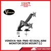 VENOVA-MA-PMS-02 DUAL ARM MONITOR DESK MOUNT (L) [SBN:NO NILAI:NO MELAKA:NO HPS:NO]