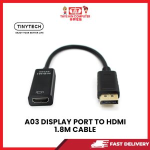 A03 DISPLAY PORT TO HDMI 1.8M CABLE [SBN:YES NILAI:NO MELAKA:YES HPS:NO]