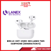B06 LX-HST-X500-WH LANEX TWS EARPHONE (GENERATION 5) [SBN:NO NILAI:NO MELAKA:NO HPS:NO]