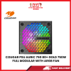 COUGAR PSU AURIC 750 80+ GOLD 750W FULL MODULAR WITH ARGB FAN [SBN:NO NILAI:NO MELAKA:NO HPS:NO]