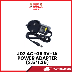 J02 AC-05 9V-1A POWER ADAPTER (3.5*1.35) [SBN:YES NILAI:NO MELAKA:NO HPS:NO]