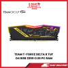 TEAM T-FORCE DELTA R TUF D4 8GB 3200 CL16 PC RAM [SBN:NO NILAI:YES MELAKA:NO HPS:NO]