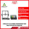 CREALITY HI COMBO 1001010500 FDM MULTICOLOR 3D PRINTER [SBN:YES NILAI:NO MELAKA:NO HPS:NO]