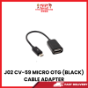 J02 CV-59 MICRO OTG (BLACK) CABLE ADAPTER [SBN:YES NILAI:NO MELAKA:NO HPS:NO]